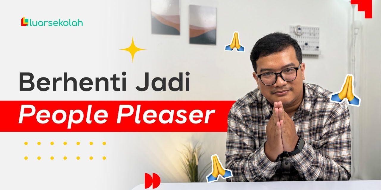 Berhenti Menjadi People Pleasing: Belajar Menghargai Diri Sendiri